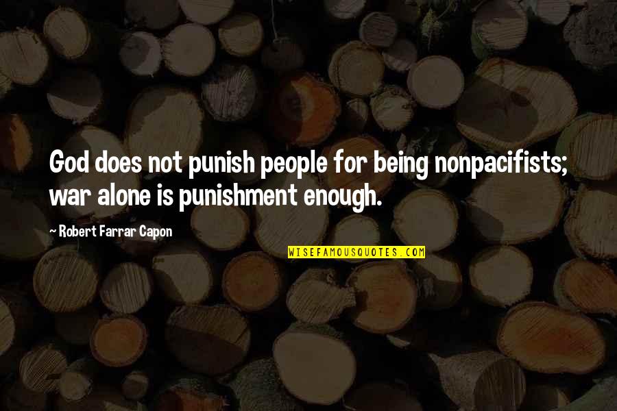 Interesan Quotes By Robert Farrar Capon: God does not punish people for being nonpacifists;