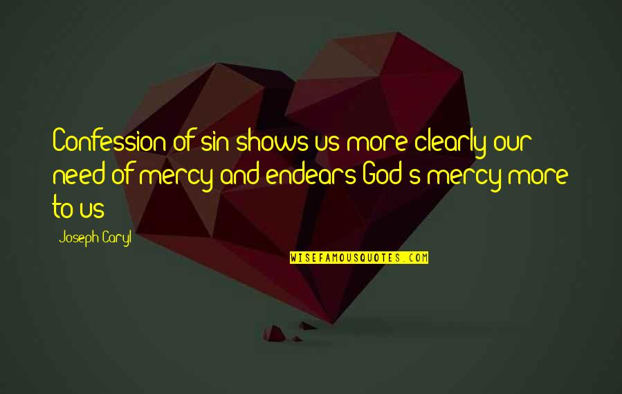 Interesante In English Quotes By Joseph Caryl: Confession of sin shows us more clearly our