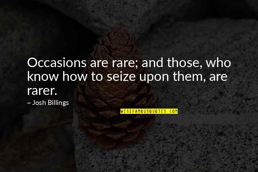 Interesante In English Quotes By Josh Billings: Occasions are rare; and those, who know how
