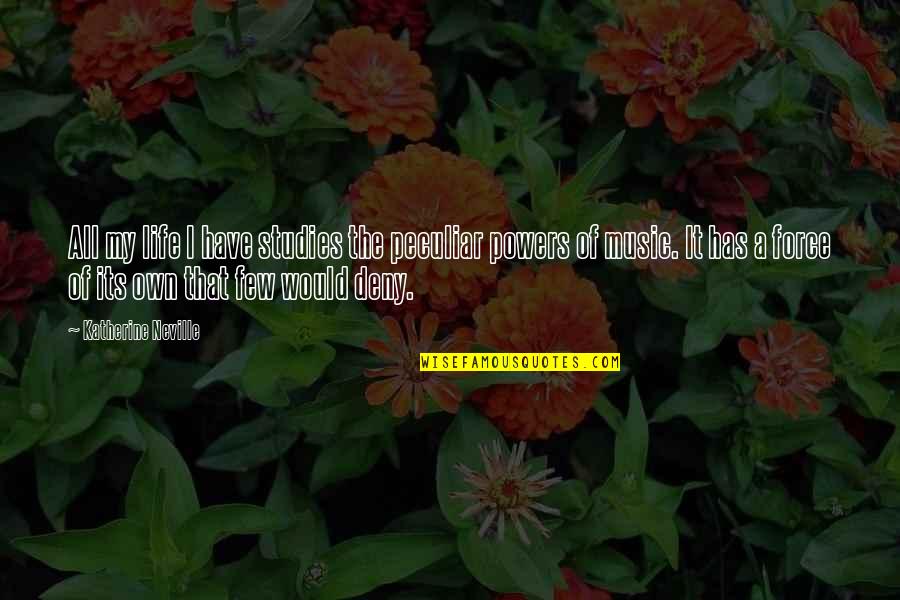 Interesanti Dakti Quotes By Katherine Neville: All my life I have studies the peculiar Interesanti Dakti Quotes By Katherine Neville: All my life I have studies the peculiar