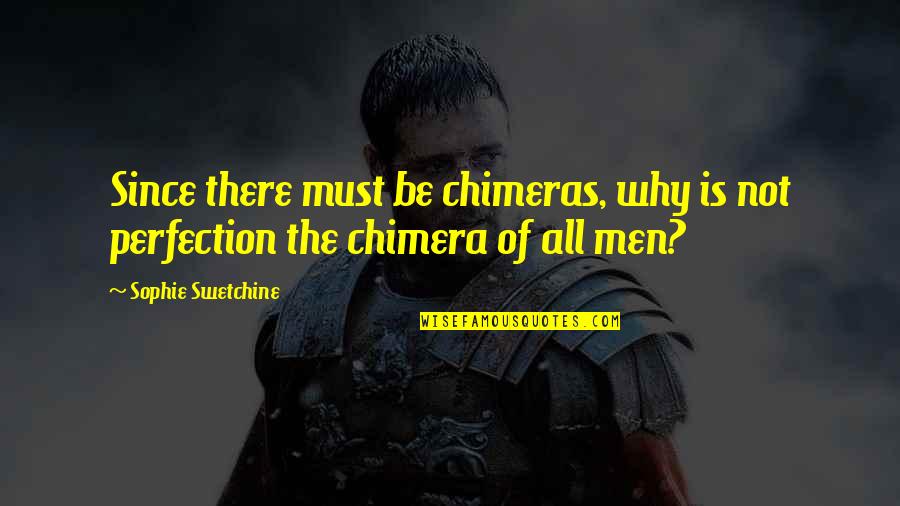 Interesanti Dakti Quotes By Sophie Swetchine: Since there must be chimeras, why is not Interesanti Dakti Quotes By Sophie Swetchine: Since there must be chimeras, why is not