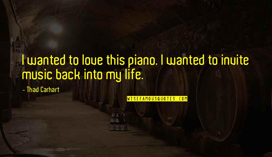 Interesantisimo Quotes By Thad Carhart: I wanted to love this piano. I wanted