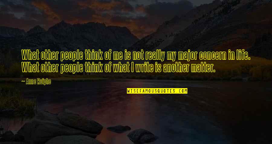 Intereses Compuestos Quotes By Anne Roiphe: What other people think of me is not Intereses Compuestos Quotes By Anne Roiphe: What other people think of me is not