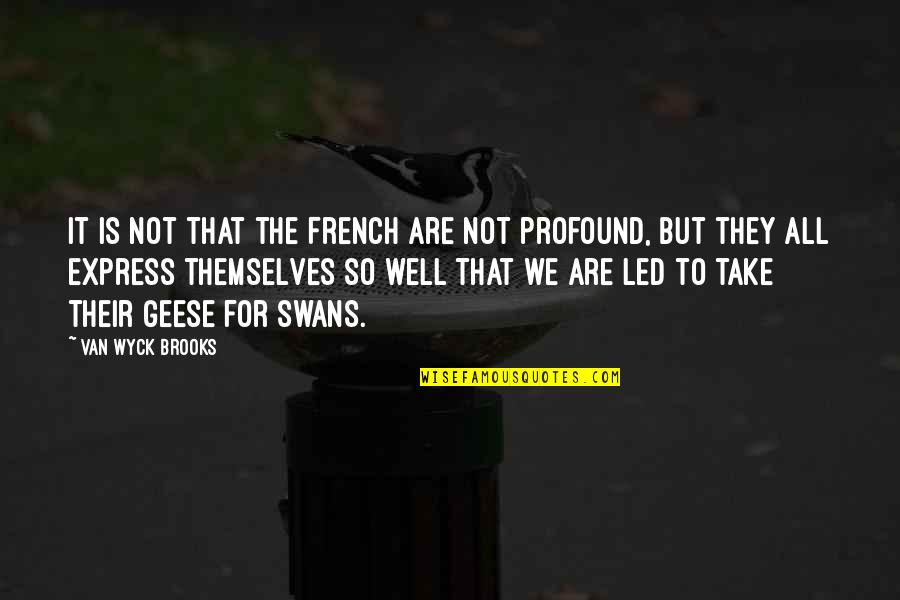 Intereses Compuestos Quotes By Van Wyck Brooks: It is not that the French are not Intereses Compuestos Quotes By Van Wyck Brooks: It is not that the French are not