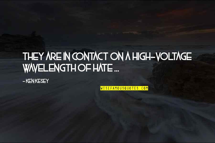 Interessare Verbo Quotes By Ken Kesey: They are in contact on a high-voltage wavelength