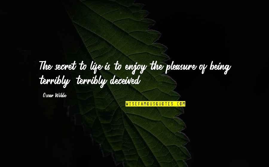 Interessarsi Di Quotes By Oscar Wilde: The secret to life is to enjoy the