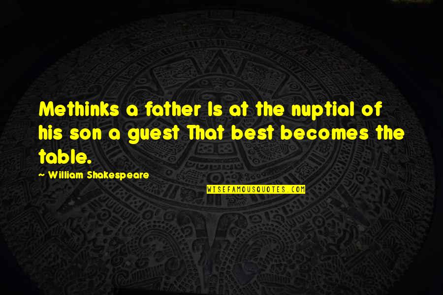 Interessato In Quotes By William Shakespeare: Methinks a father Is at the nuptial of Interessato In Quotes By William Shakespeare: Methinks a father Is at the nuptial of