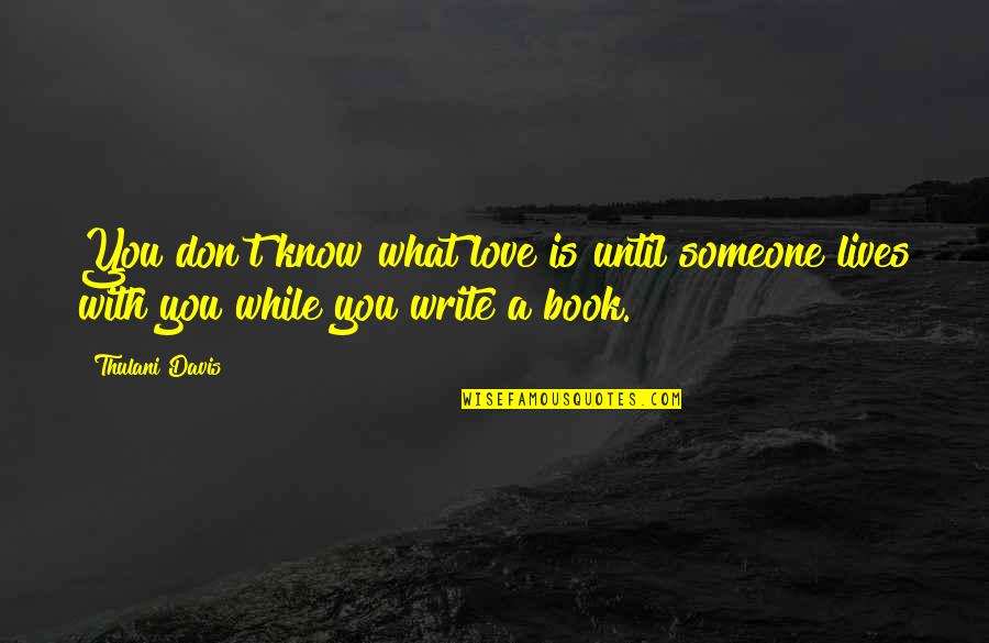 Interesserebbe Quotes By Thulani Davis: You don't know what love is until someone
