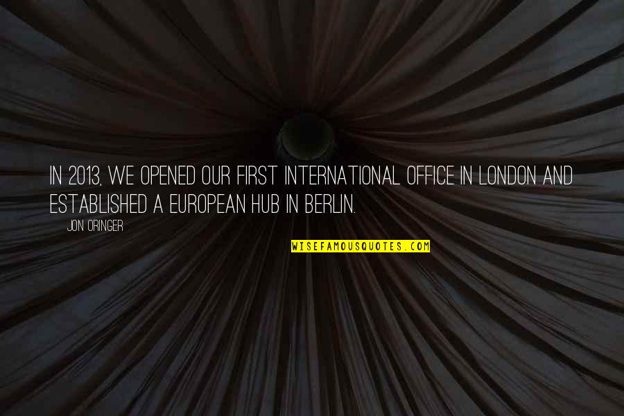 Interesseret Quotes By Jon Oringer: In 2013, we opened our first international office Interesseret Quotes By Jon Oringer: In 2013, we opened our first international office