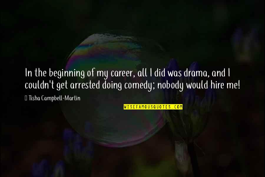 Interessiert Synonym Quotes By Tisha Campbell-Martin: In the beginning of my career, all I Interessiert Synonym Quotes By Tisha Campbell-Martin: In the beginning of my career, all I