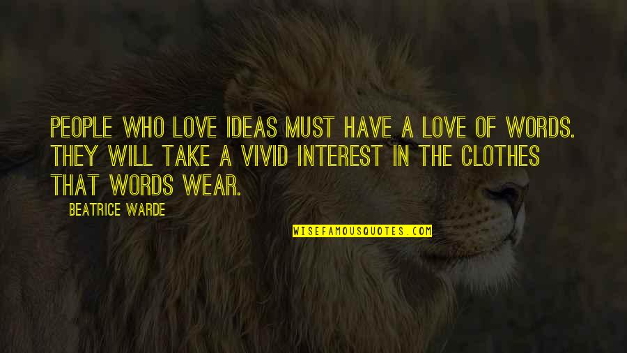 Interest In Love Quotes By Beatrice Warde: People who love ideas must have a love Interest In Love Quotes By Beatrice Warde: People who love ideas must have a love