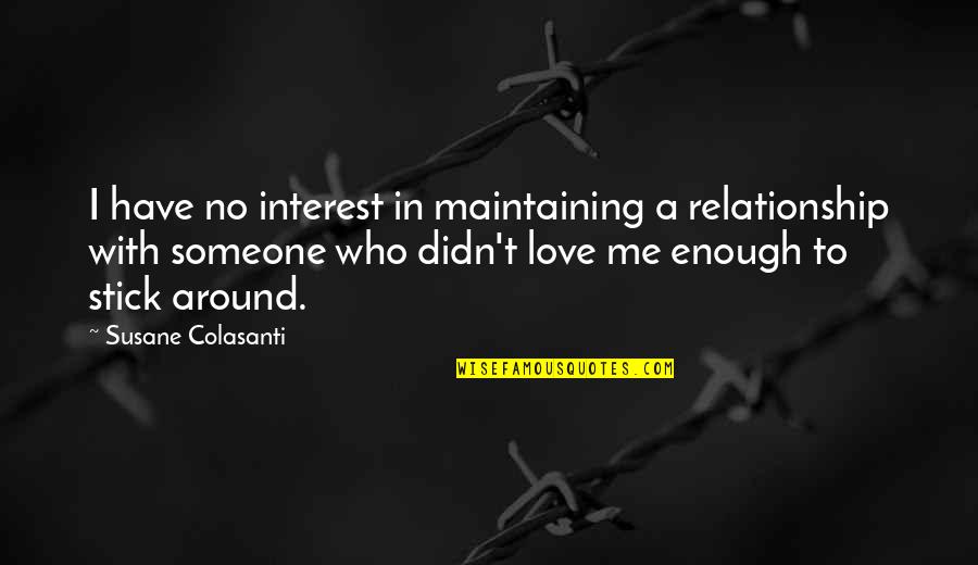 Interest In Love Quotes By Susane Colasanti: I have no interest in maintaining a relationship Interest In Love Quotes By Susane Colasanti: I have no interest in maintaining a relationship