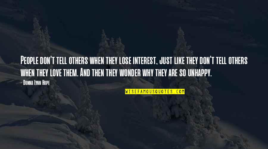 Interest In Others Quotes By Donna Lynn Hope: People don't tell others when they lose interest,