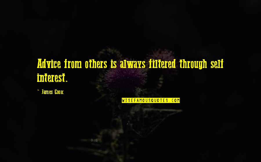 Interest In Others Quotes By James Cook: Advice from others is always filtered through self