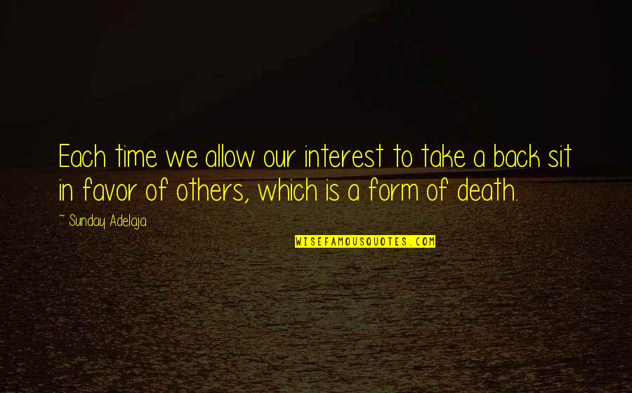 Interest In Others Quotes By Sunday Adelaja: Each time we allow our interest to take