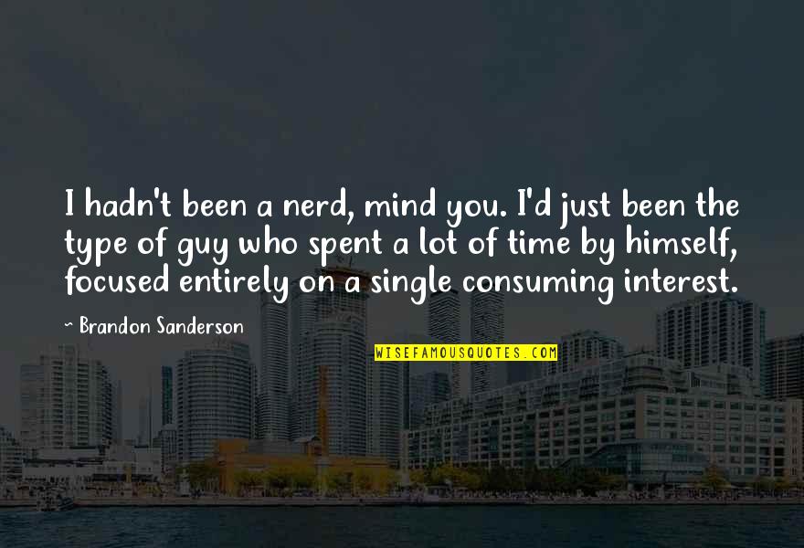 Interest Quotes By Brandon Sanderson: I hadn't been a nerd, mind you. I'd