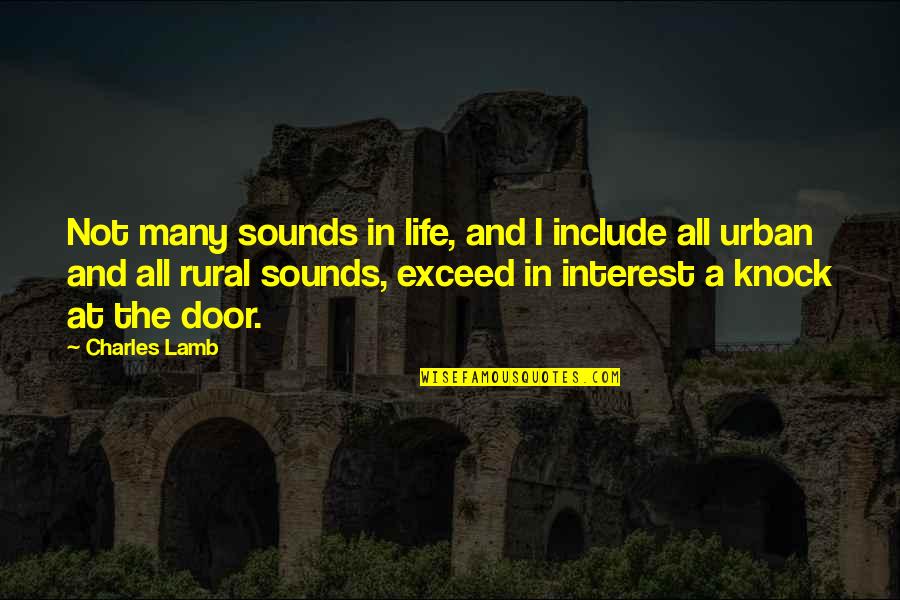 Interest Quotes By Charles Lamb: Not many sounds in life, and I include