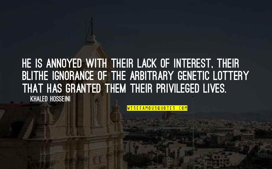 Interest Quotes By Khaled Hosseini: He is annoyed with their lack of interest,