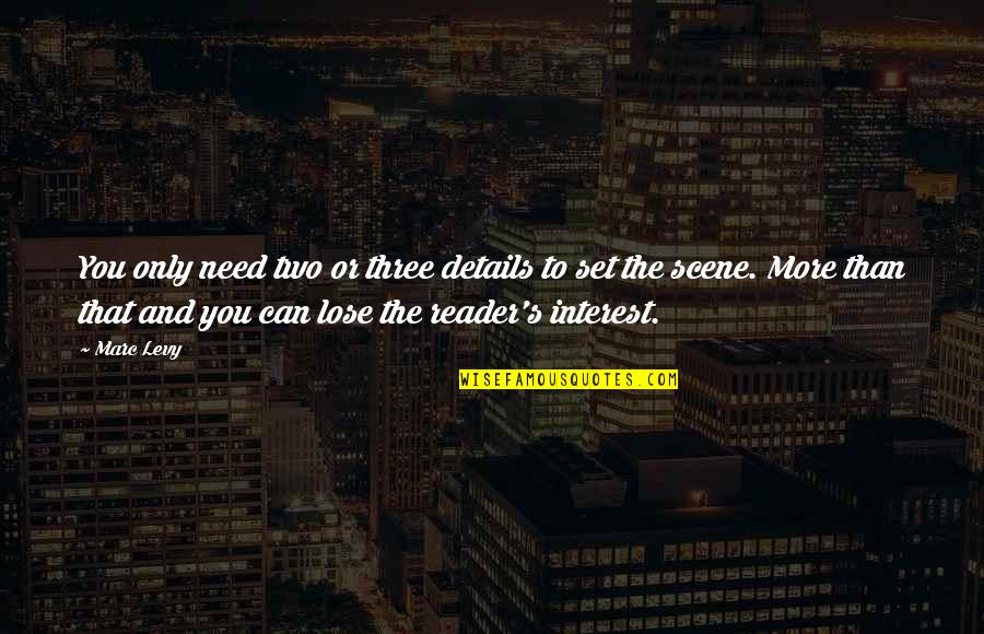 Interest Quotes By Marc Levy: You only need two or three details to