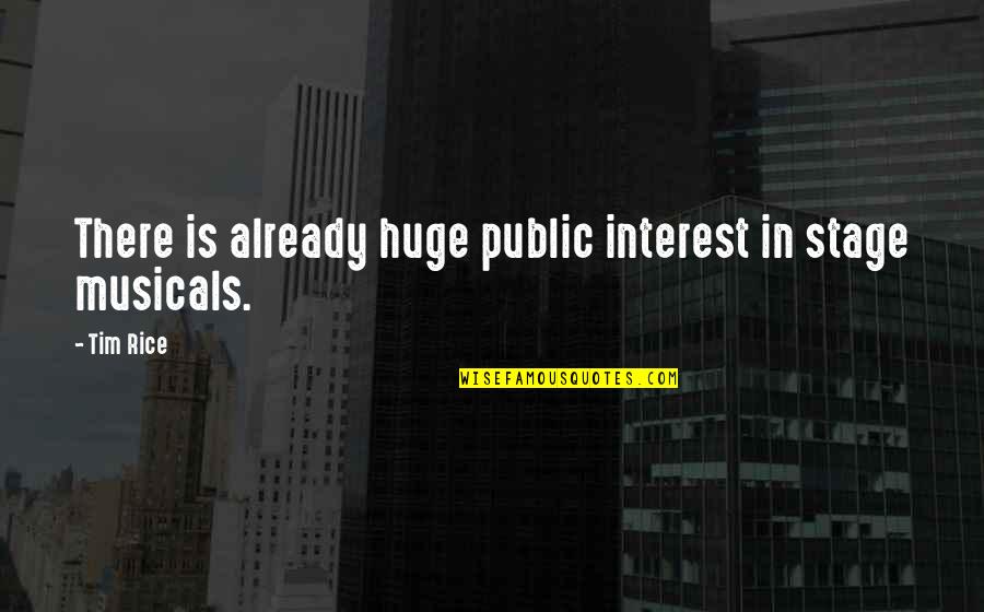 Interest Quotes By Tim Rice: There is already huge public interest in stage