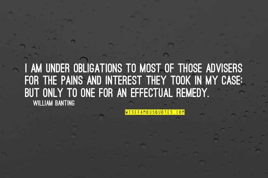 Interest Quotes By William Banting: I am under obligations to most of those