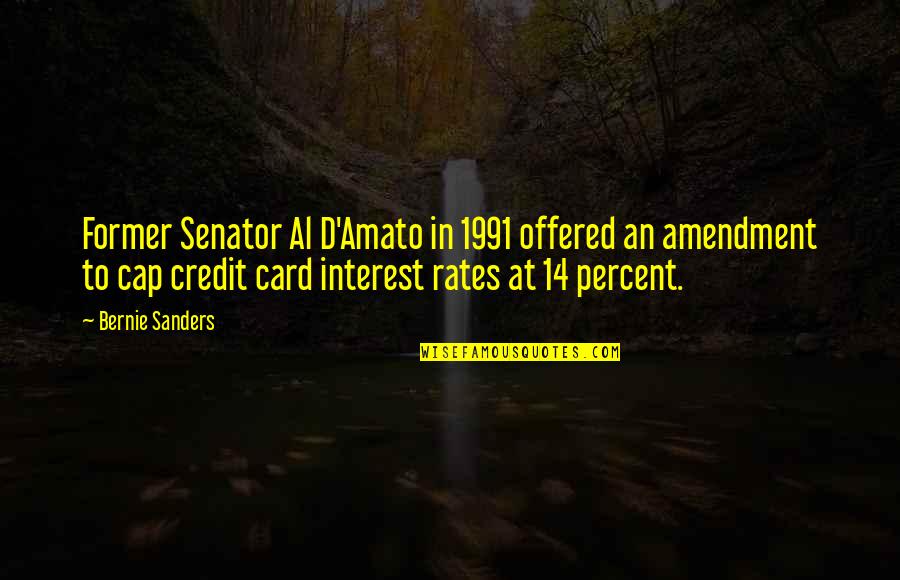 Interest Rates Quotes By Bernie Sanders: Former Senator Al D'Amato in 1991 offered an