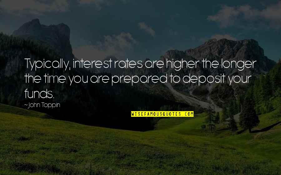 Interest Rates Quotes By John Toppin: Typically, interest rates are higher the longer the