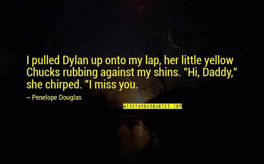 Interest Thesaurus Quotes By Penelope Douglas: I pulled Dylan up onto my lap, her