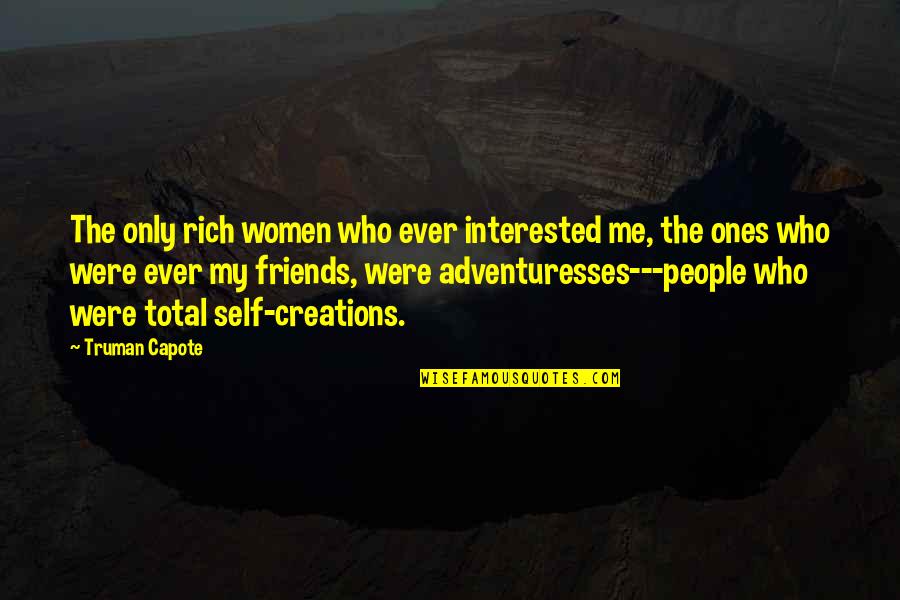Interested Friends Quotes By Truman Capote: The only rich women who ever interested me,