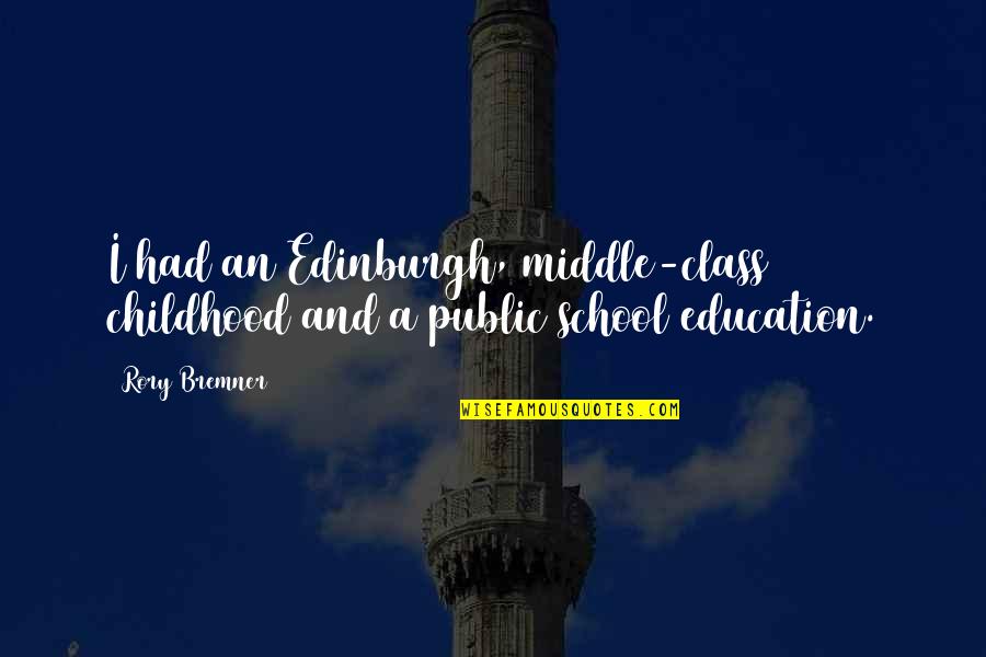Interested Quotes And Quotes By Rory Bremner: I had an Edinburgh, middle-class childhood and a