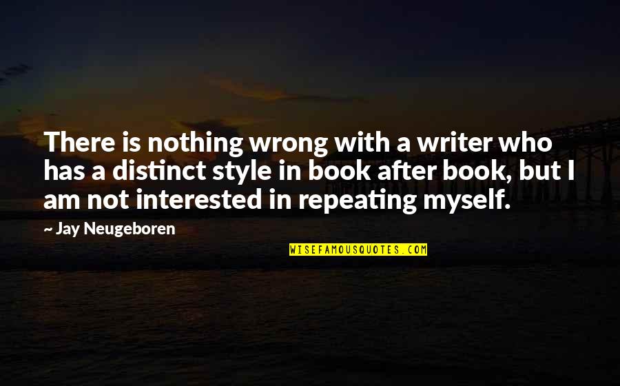 Interested Quotes By Jay Neugeboren: There is nothing wrong with a writer who