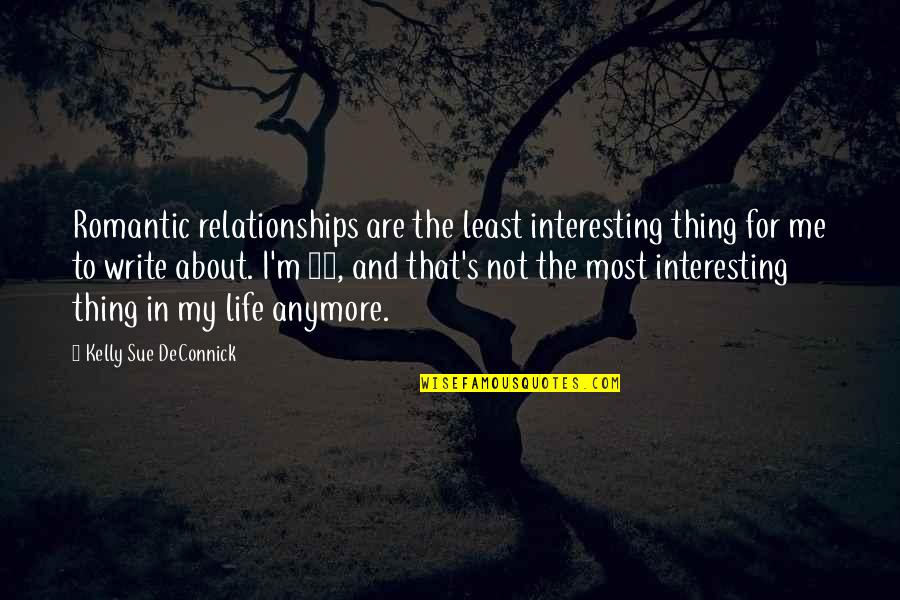 Interesting And Romantic Quotes By Kelly Sue DeConnick: Romantic relationships are the least interesting thing for