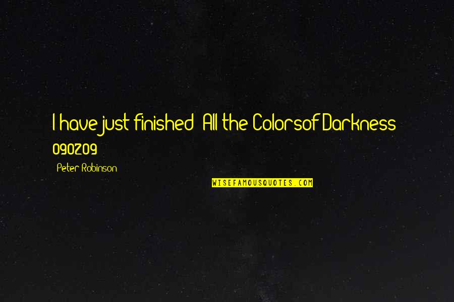 Interesting Colors Quotes By Peter Robinson: I have just finished "All the Colorsof Darkness"