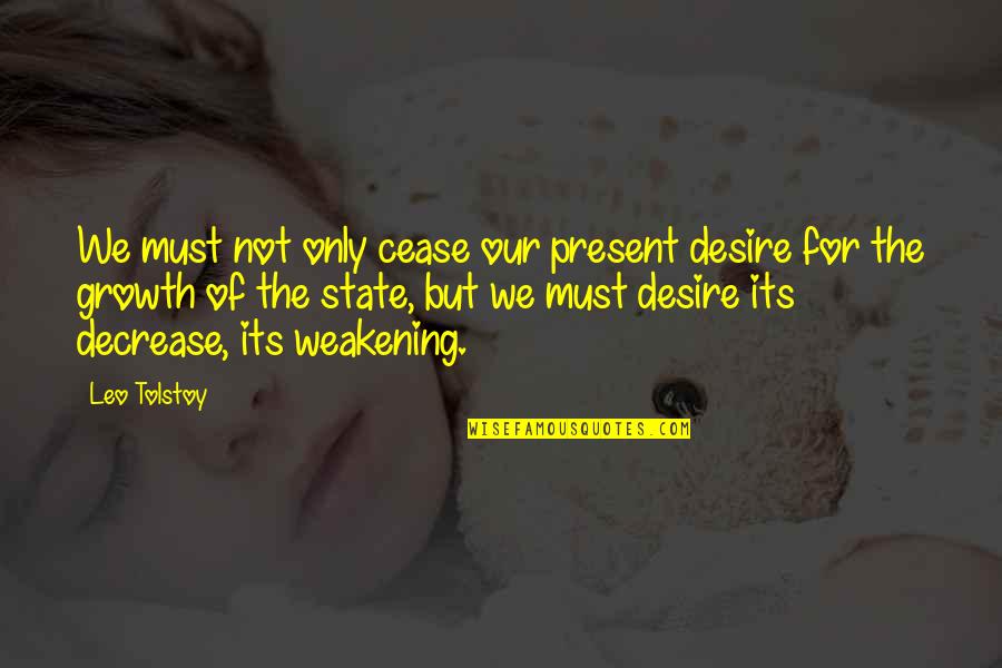 Interesting Deep Quotes By Leo Tolstoy: We must not only cease our present desire