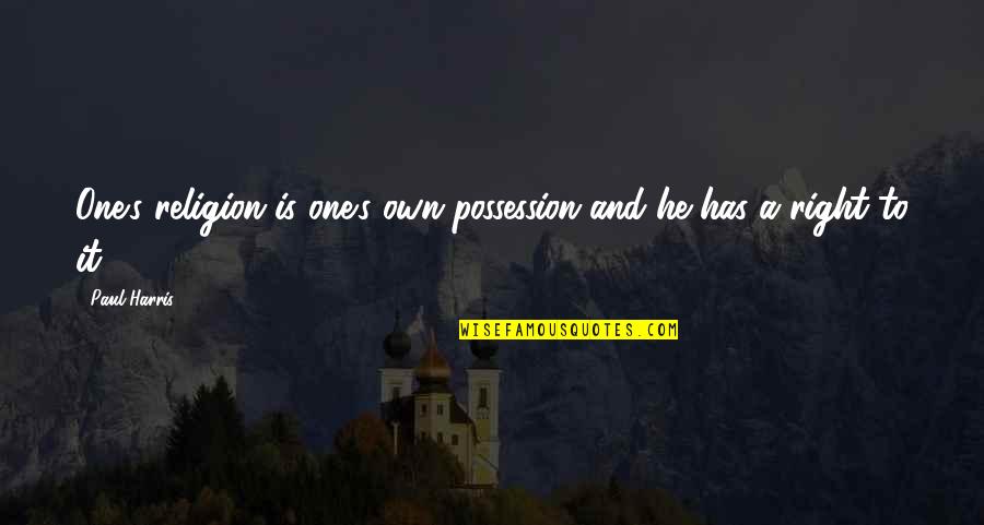 Interesting Dp Quotes By Paul Harris: One's religion is one's own possession and he