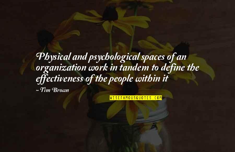Interesting Good Morning Quotes By Tim Brown: Physical and psychological spaces of an organization work Interesting Good Morning Quotes By Tim Brown: Physical and psychological spaces of an organization work