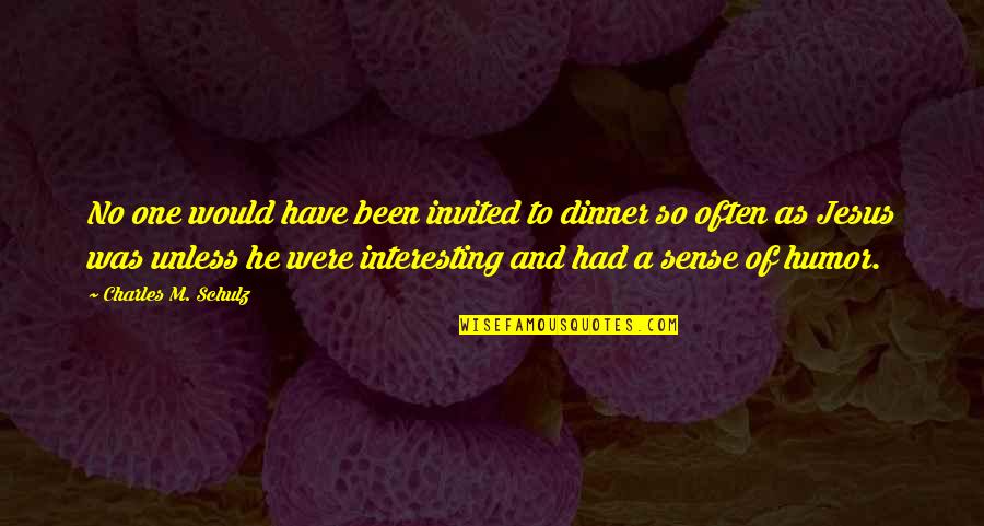 Interesting Quotes By Charles M. Schulz: No one would have been invited to dinner