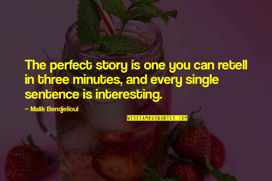Interesting Story Quotes By Malik Bendjelloul: The perfect story is one you can retell Interesting Story Quotes By Malik Bendjelloul: The perfect story is one you can retell