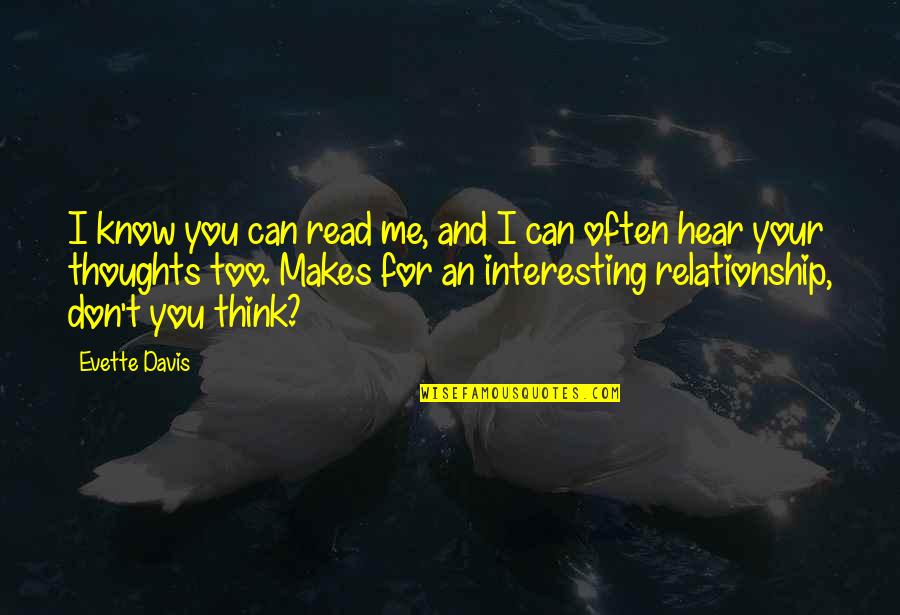 Interesting Thoughts Quotes By Evette Davis: I know you can read me, and I