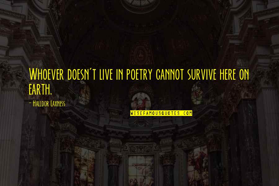 Interesting Thoughts Quotes By Halldor Laxness: Whoever doesn't live in poetry cannot survive here