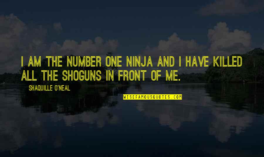 Interesting Thoughts Quotes By Shaquille O'Neal: I am the number one Ninja and I