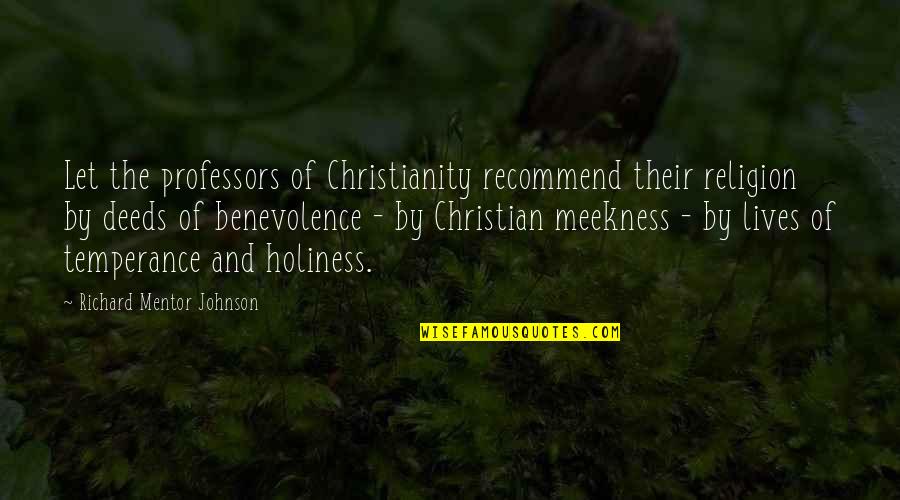 Interestingly Thesaurus Quotes By Richard Mentor Johnson: Let the professors of Christianity recommend their religion