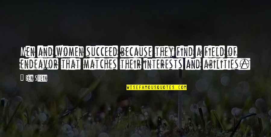 Interests Quotes By Ben Stein: Men and women succeed because they find a