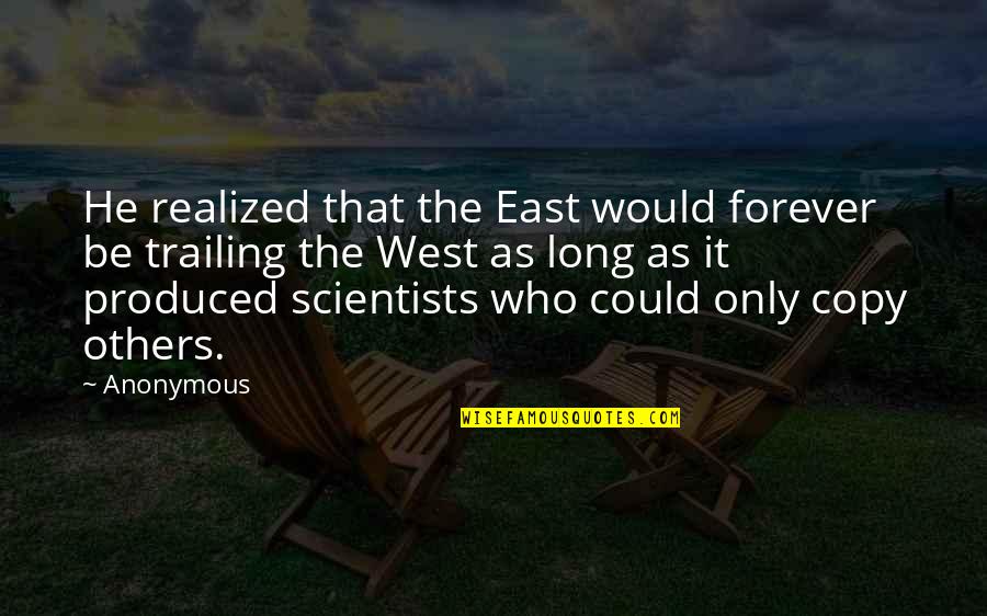 Interesuje Quotes By Anonymous: He realized that the East would forever be