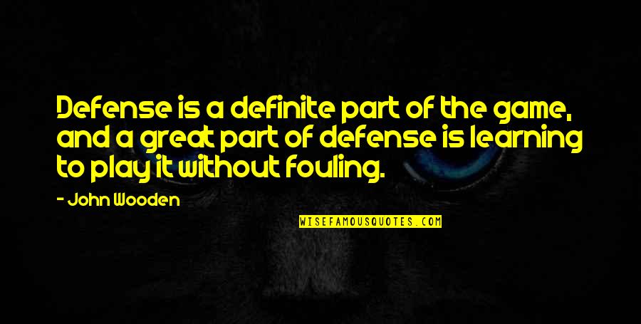 Interesul Personal Quotes By John Wooden: Defense is a definite part of the game, Interesul Personal Quotes By John Wooden: Defense is a definite part of the game,