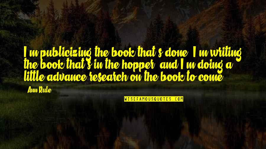 Interfaced Driving School Quotes By Ann Rule: I'm publicizing the book that's done. I'm writing