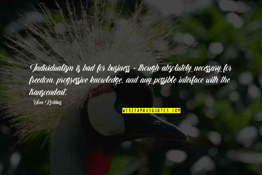 Interfaces In C Quotes By Tom Robbins: Individualism is bad for business - though absolutely Interfaces In C Quotes By Tom Robbins: Individualism is bad for business - though absolutely