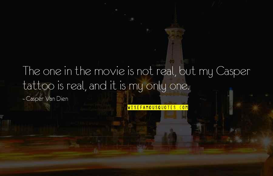 Interfaith Devotional Quotes By Casper Van Dien: The one in the movie is not real,