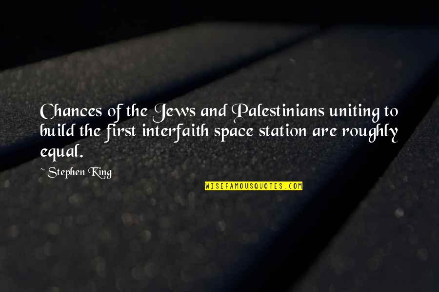 Interfaith Quotes By Stephen King: Chances of the Jews and Palestinians uniting to