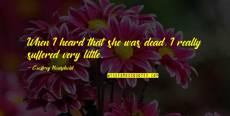Interfaith Relations Quotes By Geoffrey Household: When I heard that she was dead, I